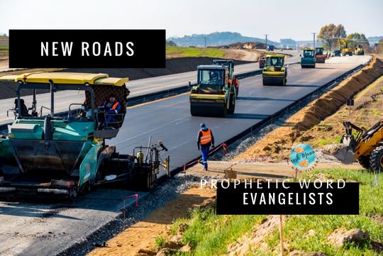GOD IS CREATING NEW ROADS FOR YOU!! PROPHETIC WORD for EVANGELISTS