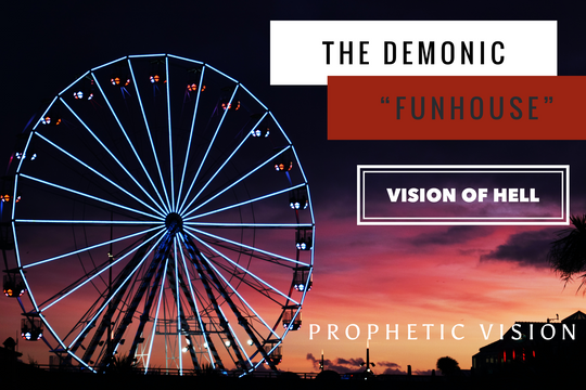 VISION OF HELL: THE DEMONIC FUNHOUSE